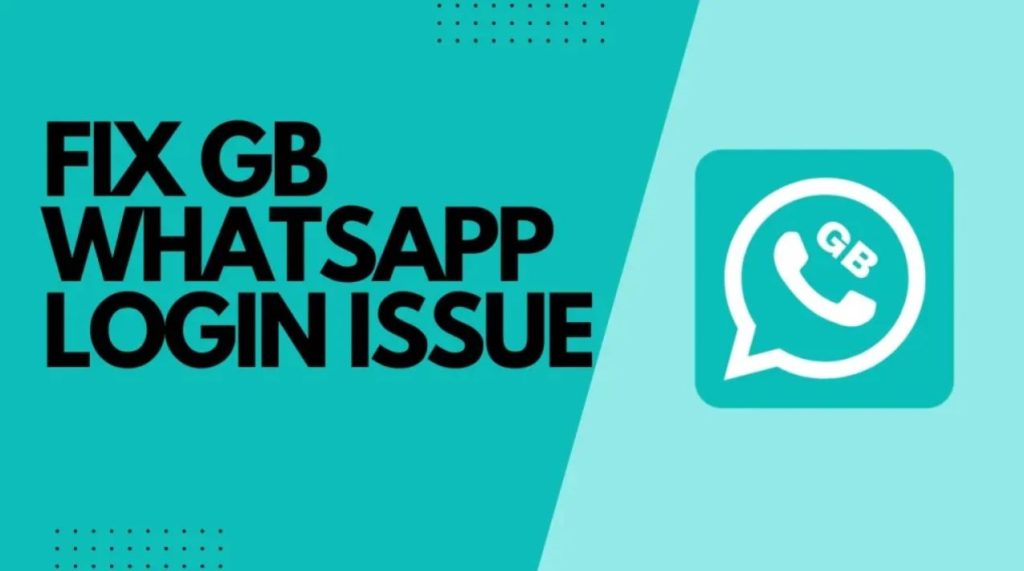 GBWhatsApp Login Issues